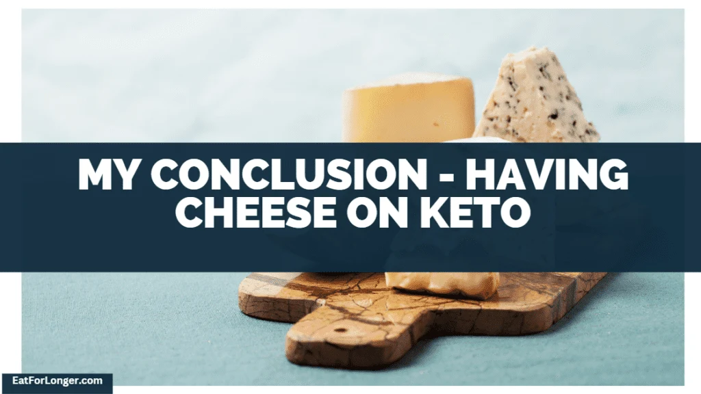 My Conclusion - Having Cheese On Keto