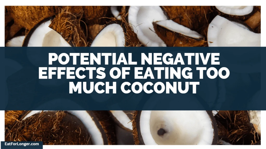 Potential Negative Effects Of Eating Too Much Coconut