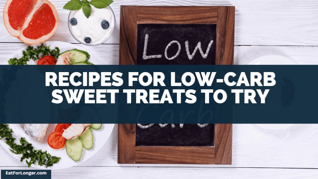 Recipes For Low-Carb Sweet Treats To Try
