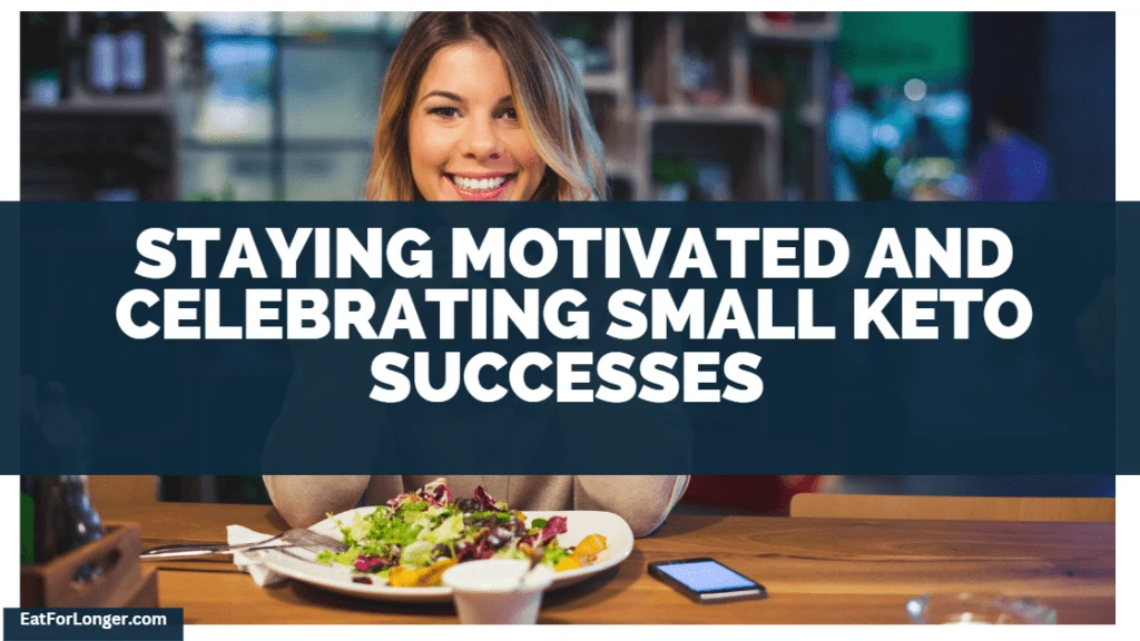 Staying Motivated And Celebrating Small Keto Successes 