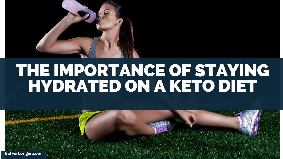 The Importance Of Staying Hydrated On A Keto Diet