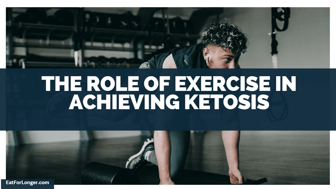 The Role Of Exercise In Achieving Ketosis