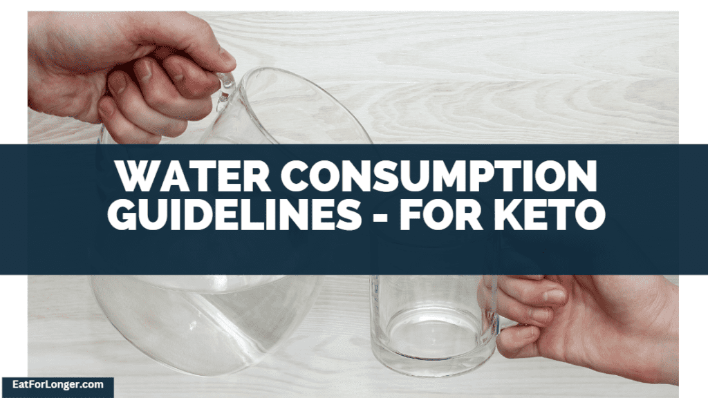 Water Consumption Guidelines - For Keto
