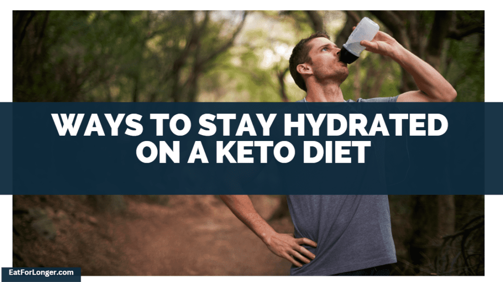 Ways To Stay Hydrated On A Keto Diet