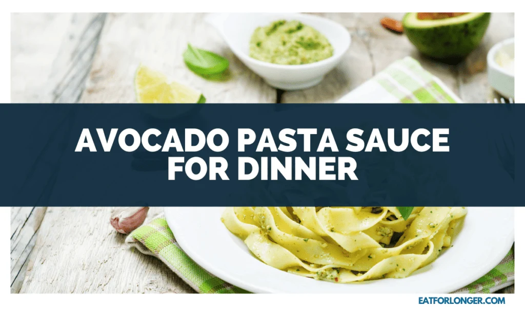 Avocado Pasta Sauce for Dinner