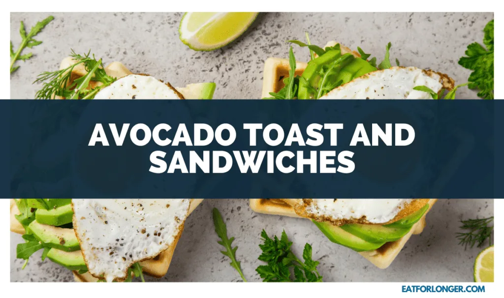 Avocado Toast and Sandwiches