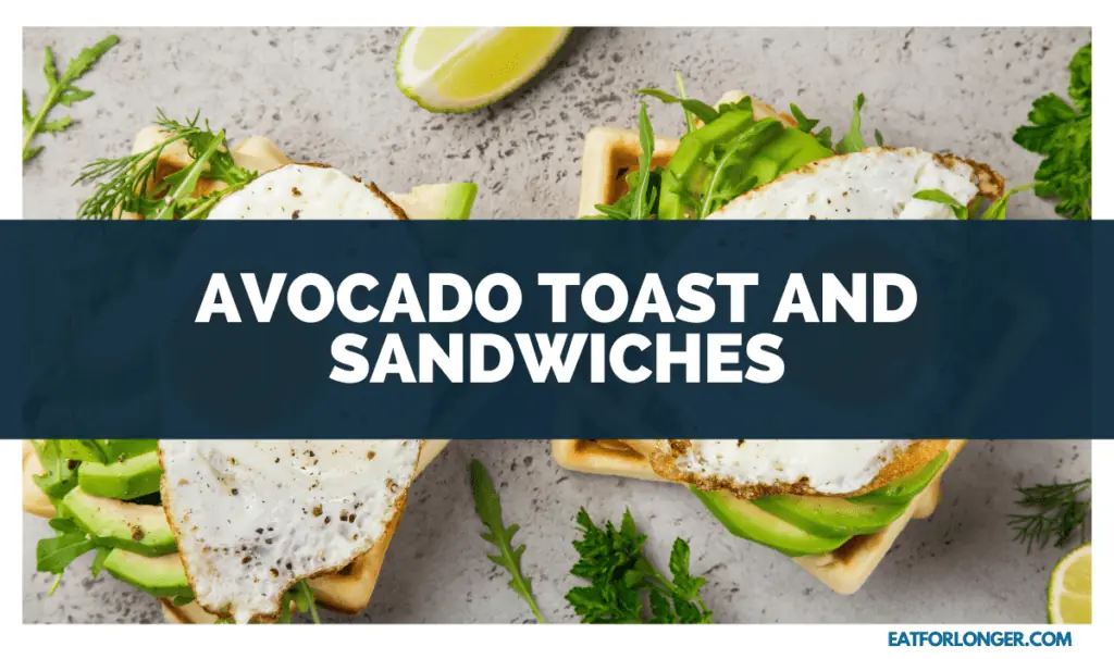 Avocado Toast and Sandwiches