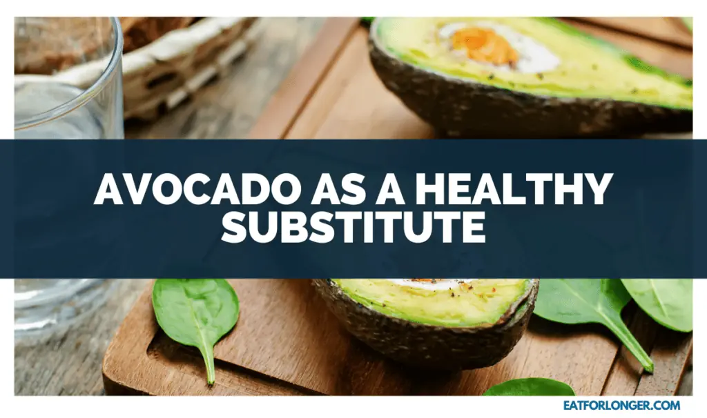 Avocado as a Healthy Substitute