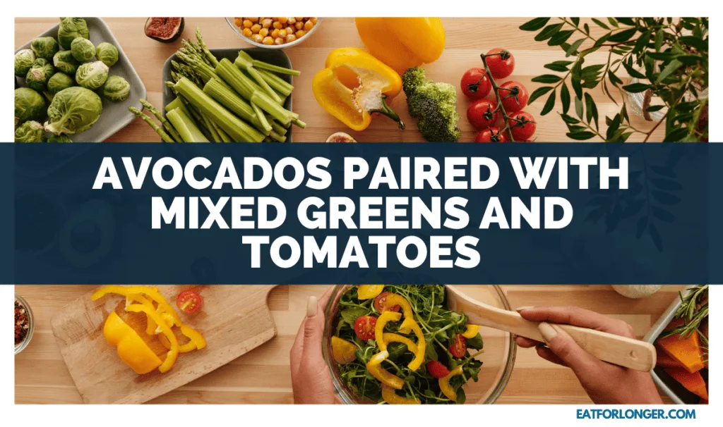 Avocados Paired with Mixed Greens and Tomatoes
