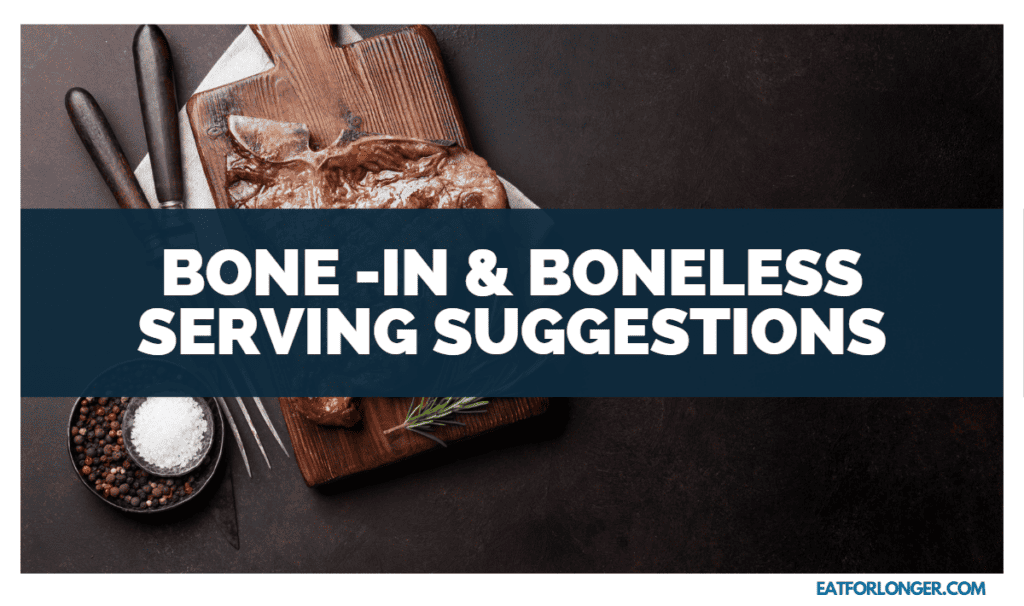 Bone -In & Boneless Serving Suggestions