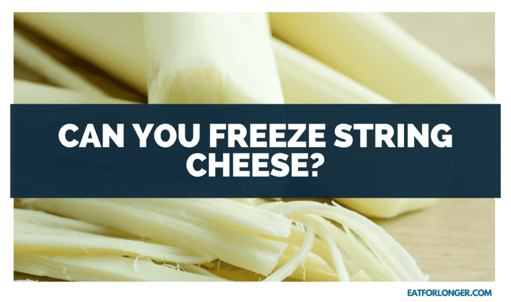 Can You Freeze String Cheese