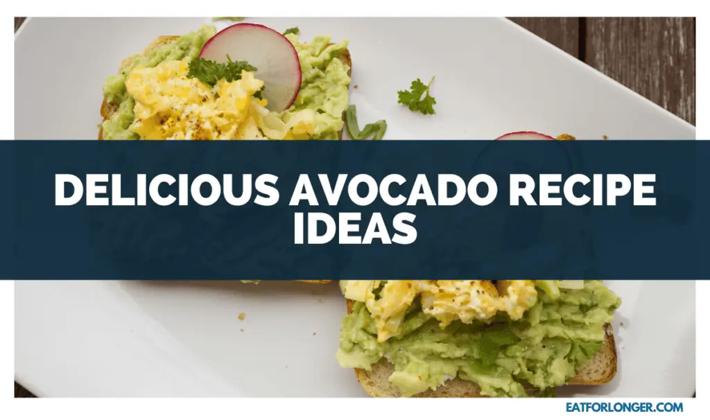 Delicious Avocado Recipe Ideas