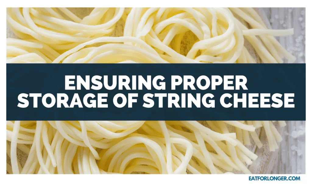 Ensuring Proper Storage of String Cheese