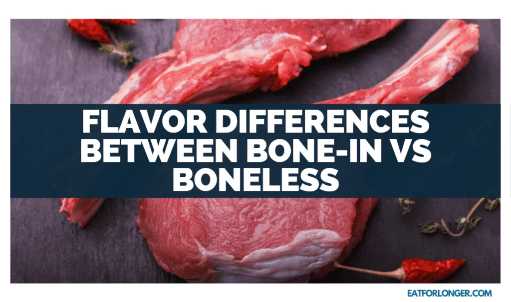 Flavor Differences Between Bone-In Vs Boneless
