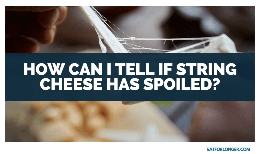 How Can I Tell If String Cheese Has Spoiled