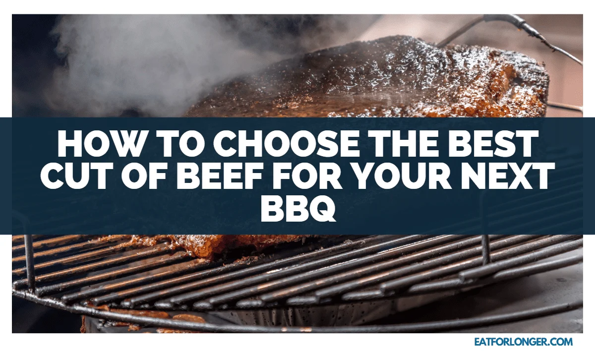 How To Choose The Best Cut Of Beef For Your Next Bbq