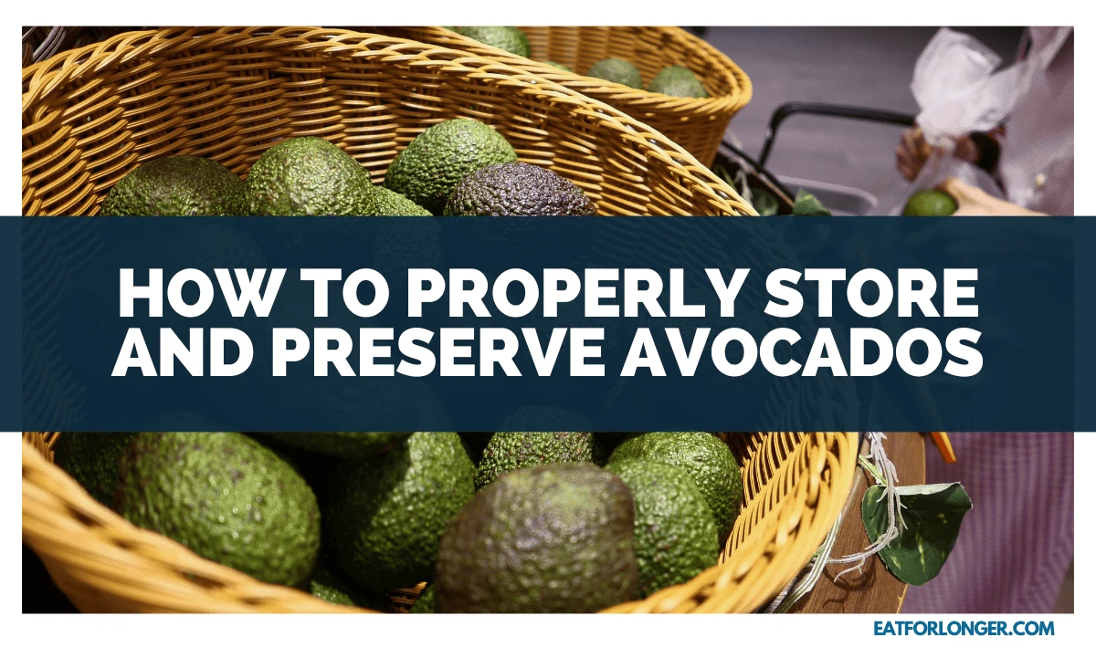 How To Properly Store And Preserve Avocados