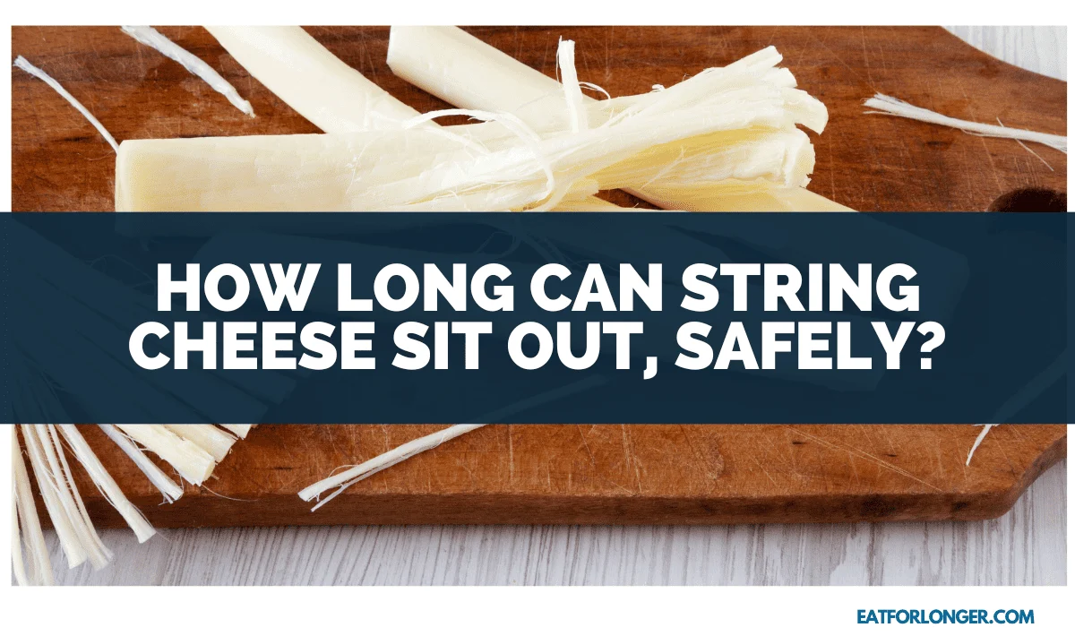 How long can string cheese sit out safely