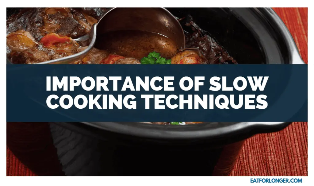 Importance of Slow Cooking Techniques