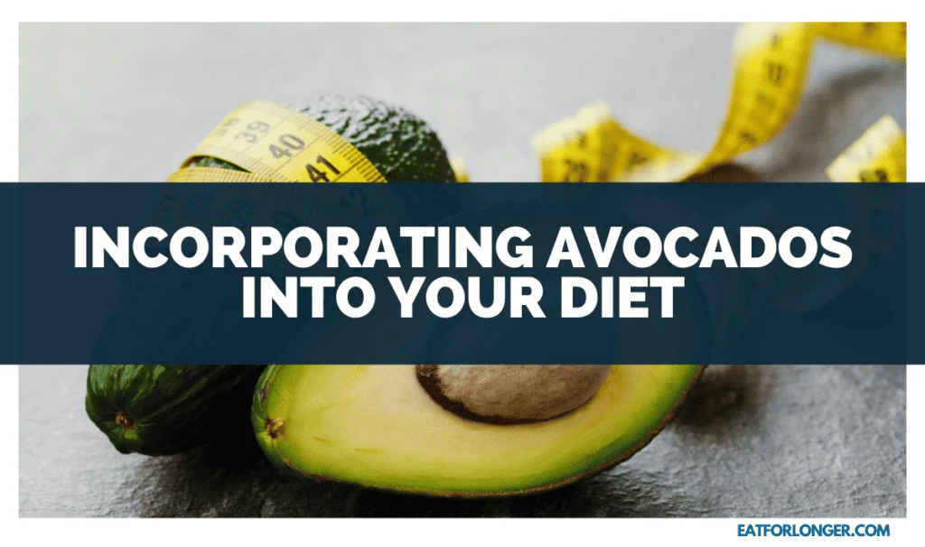 Incorporating Avocados Into your Diet