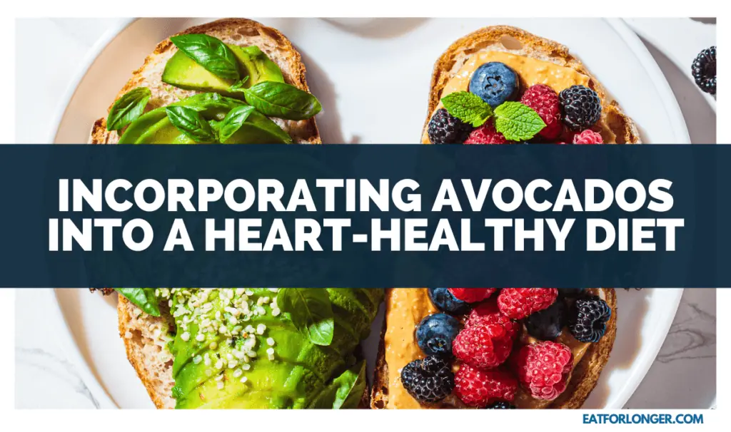 Incorporating Avocados into a Heart-Healthy Diet