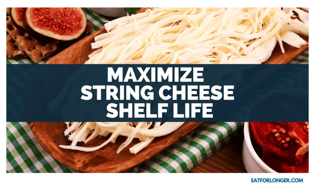 Maximize String Cheese Shelf Life