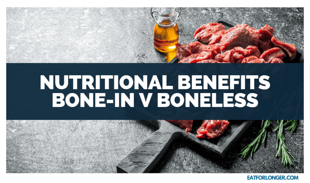 Nutritional Benefits & Differences Bone-In & Boneless
