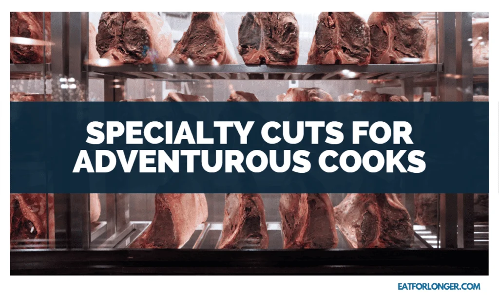 Specialty Cuts for Adventurous Cooks