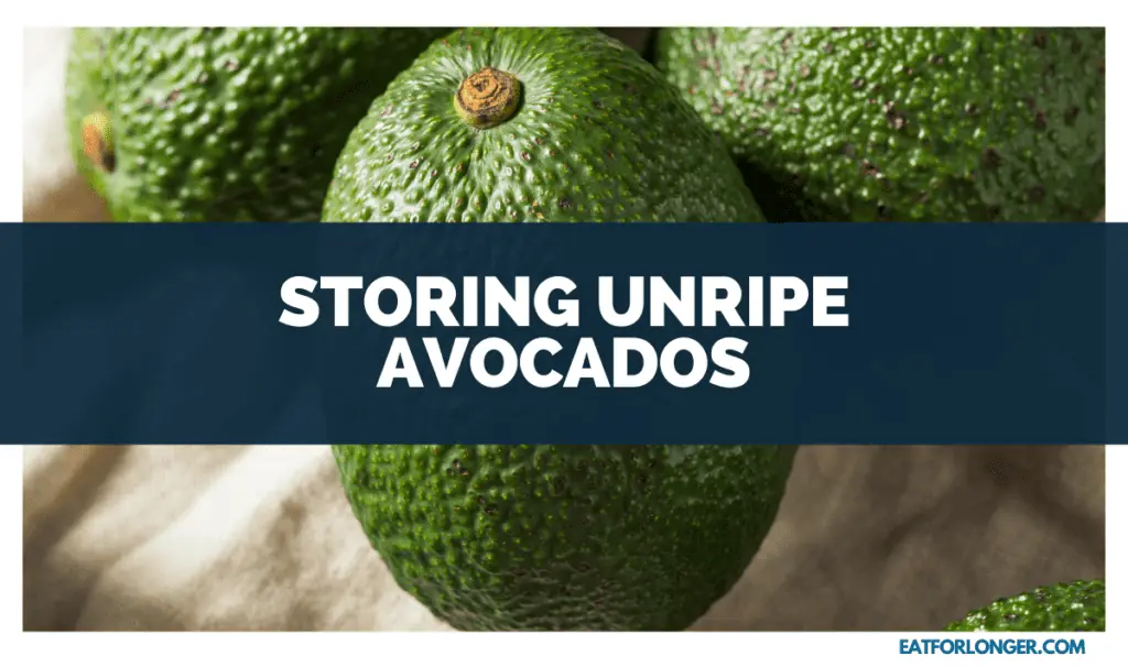 Storing Unripe Avocados