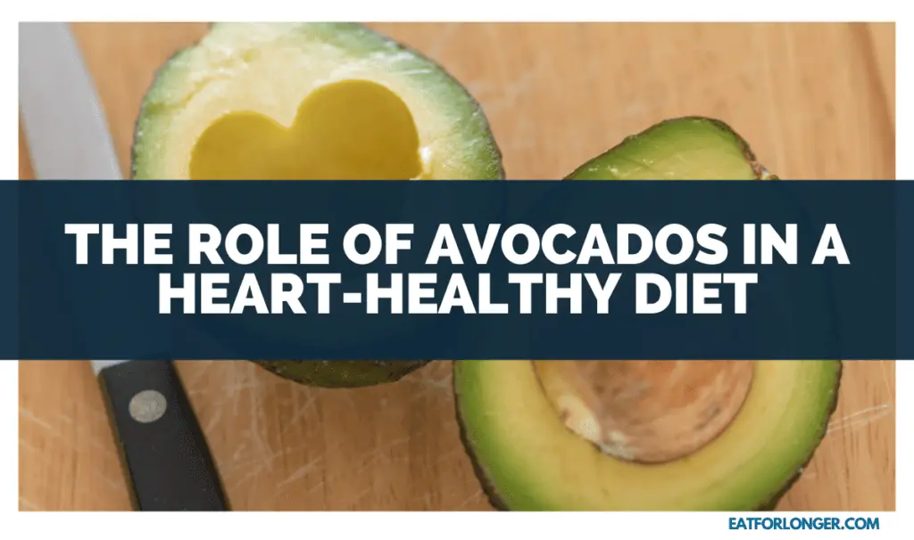 The Role Of Avocados In A Heart-Healthy Diet