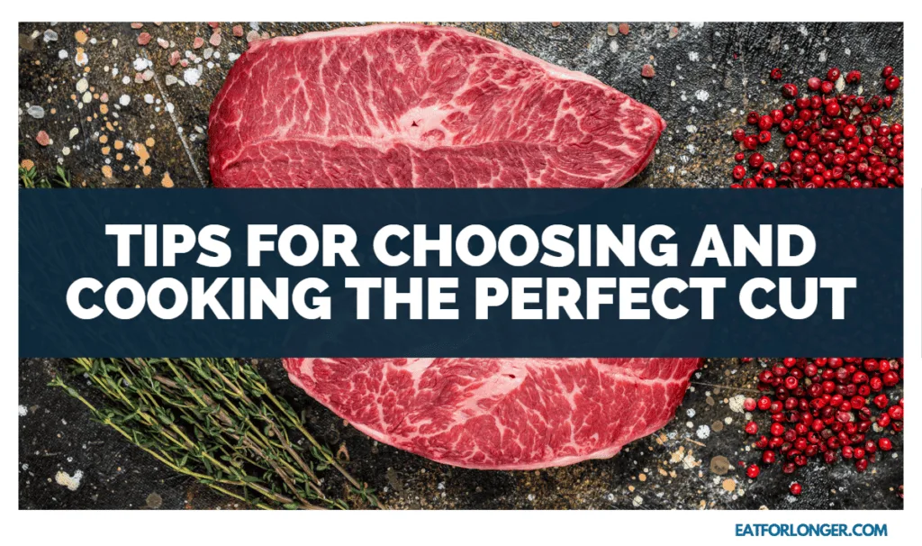Tips for Choosing and Cooking the Perfect Cut