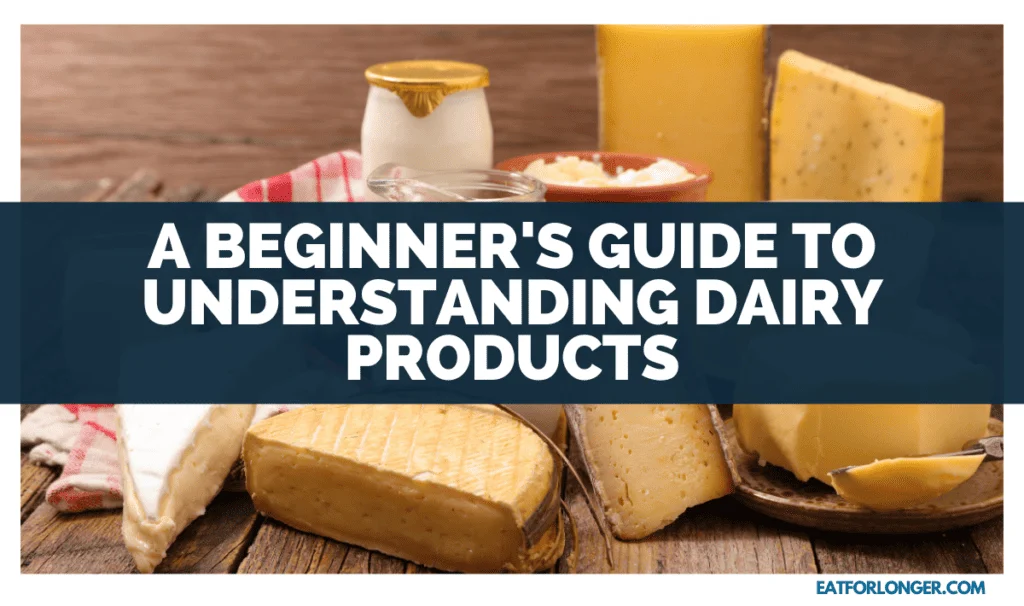 A Beginner'S Guide To Understanding Dairy Products