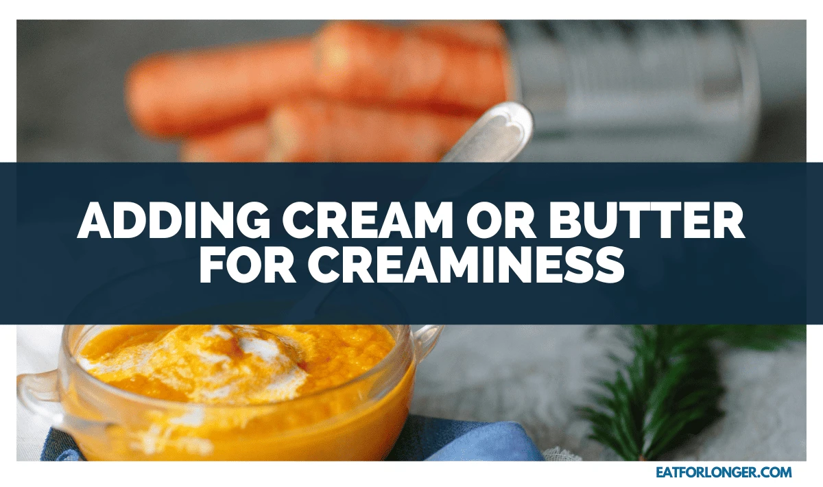 Adding Cream or Butter for Creaminess