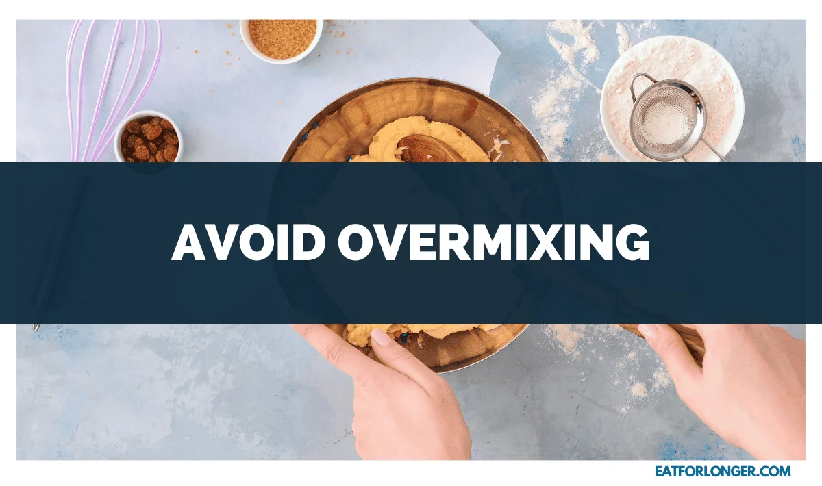 Avoid Overmixing