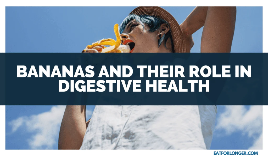 Bananas And Their Role In Digestive Health