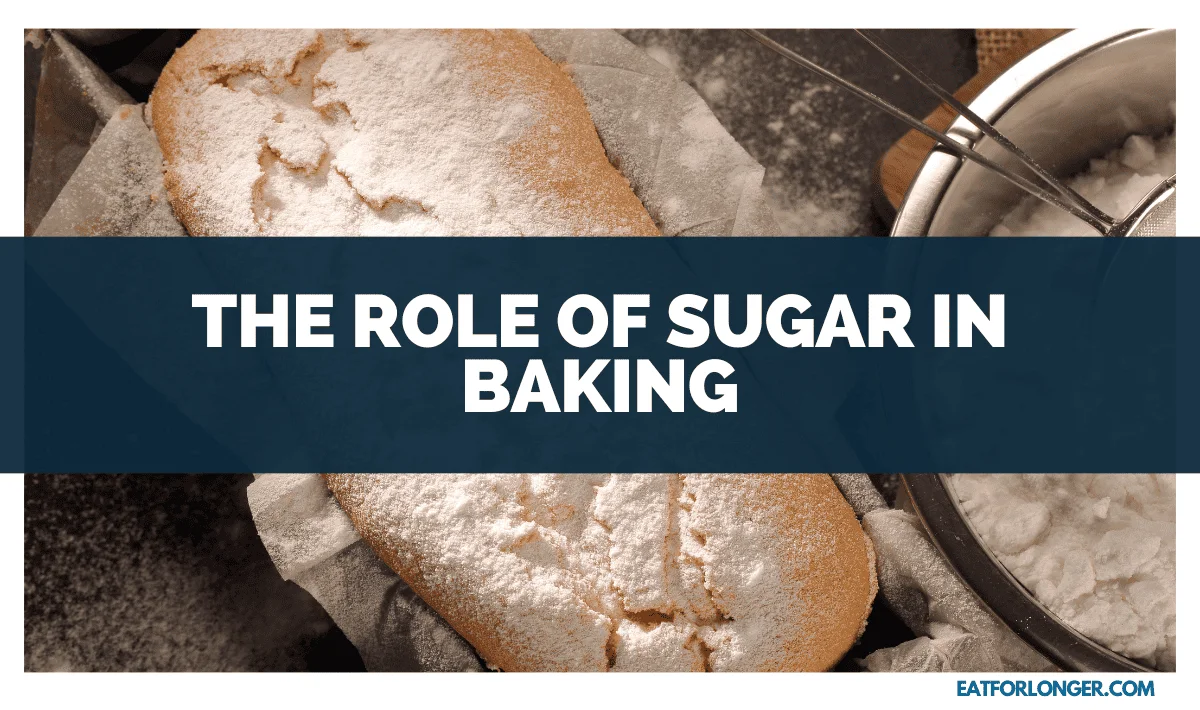 The Role of Sugar in Baking