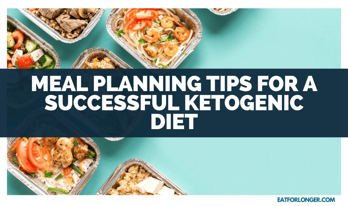 Meal Planning Tips For A Successful Ketogenic Diet