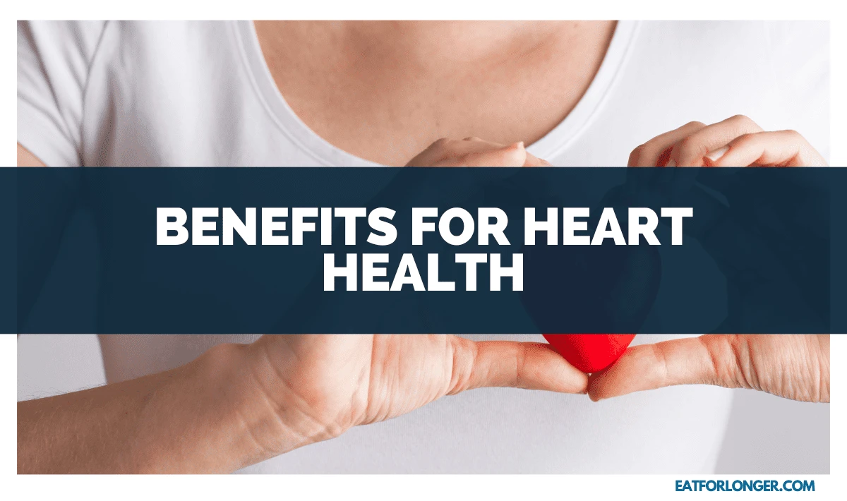 Benefits for Heart Health