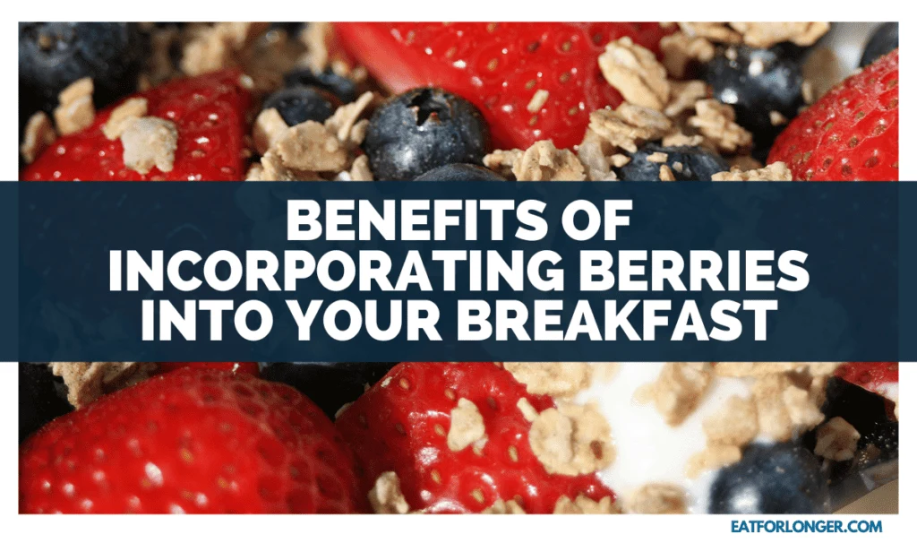 Benefits of Incorporating Berries into Your Breakfast