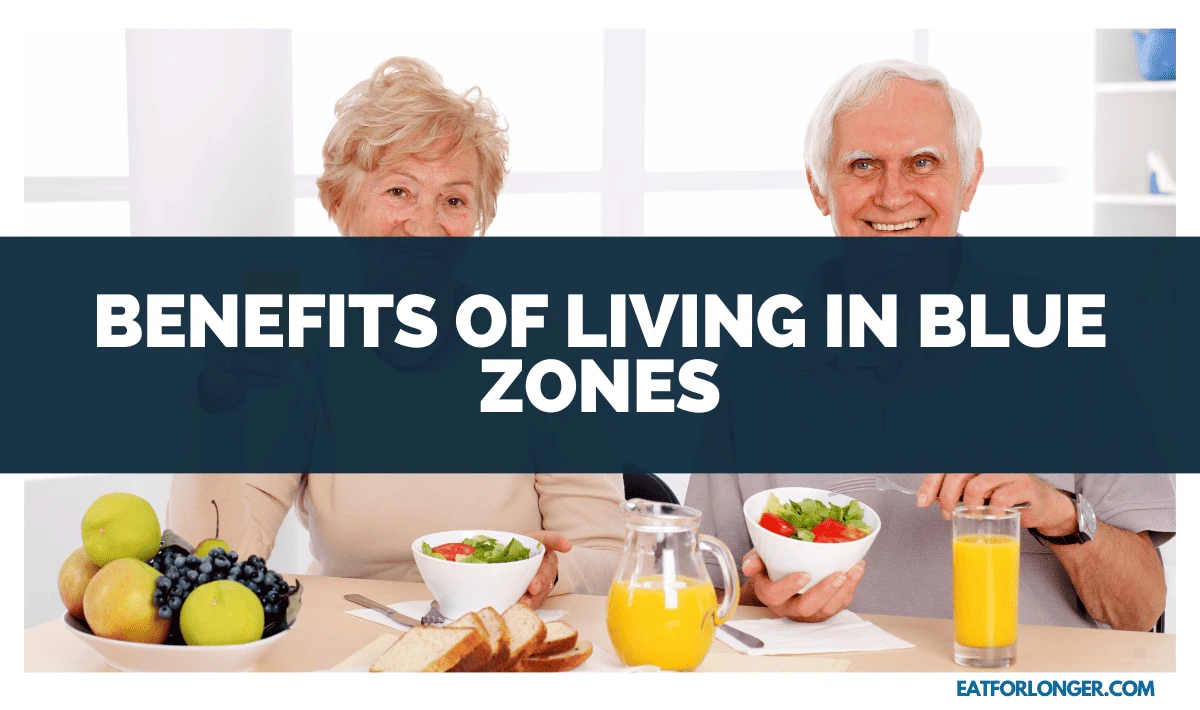 Benefits of Living in Blue Zones