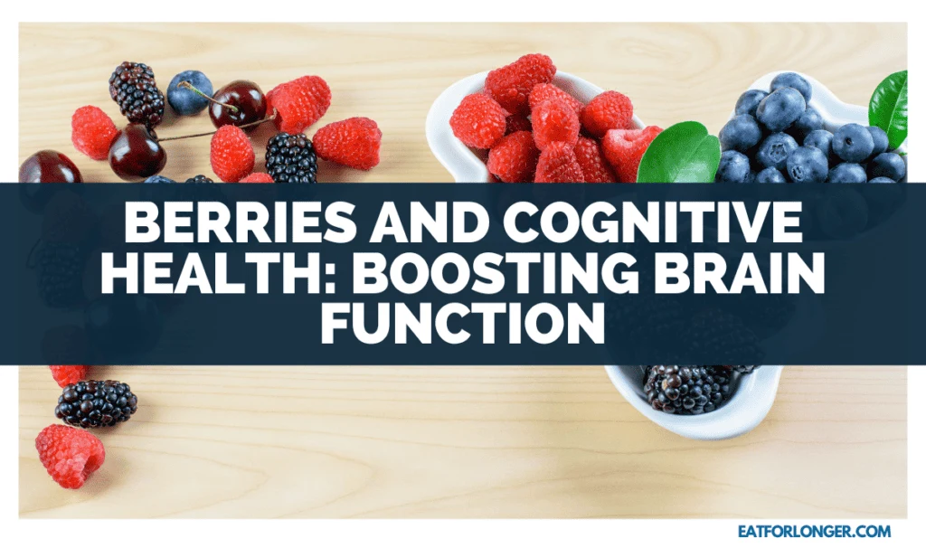 Berries And Cognitive Health_ Boosting Brain Function