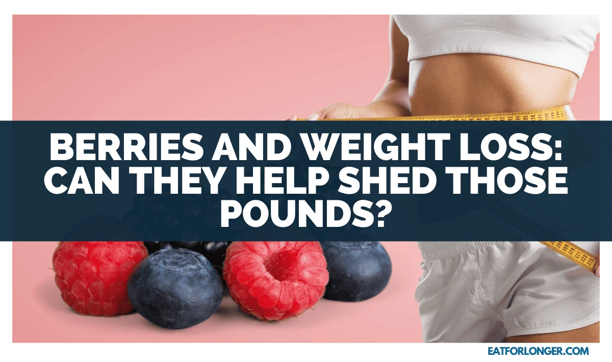 Berries And Weight Loss_ Can They Help Shed Those Pounds