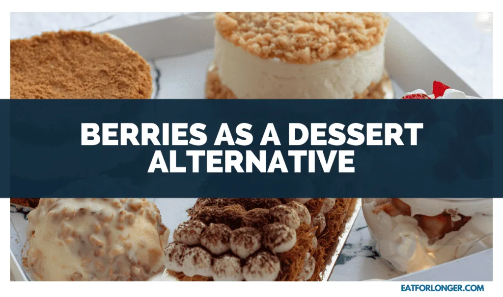 Berries as a Dessert Alternative