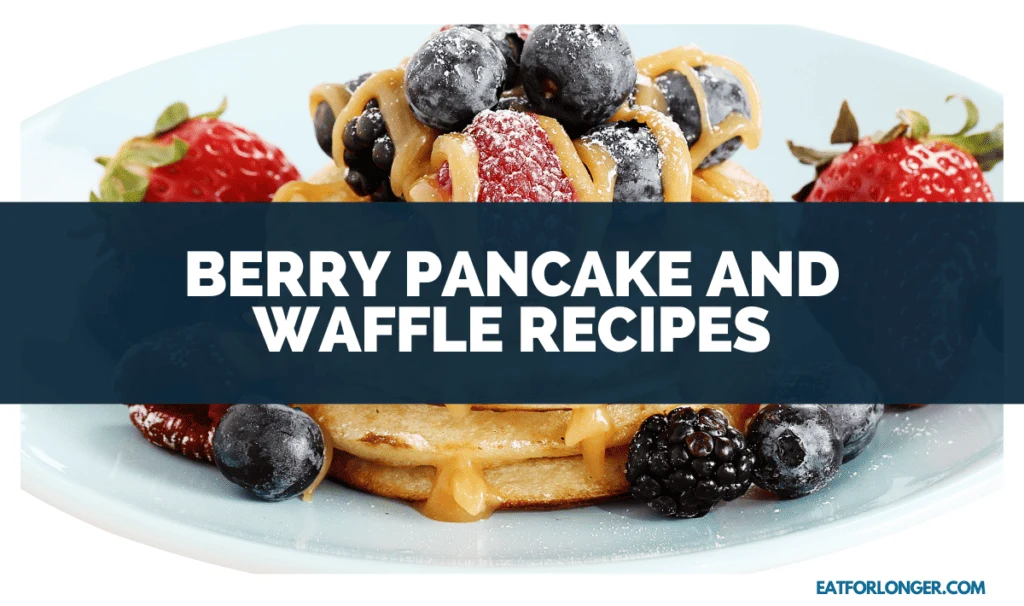 Berry Pancake and Waffle Recipes