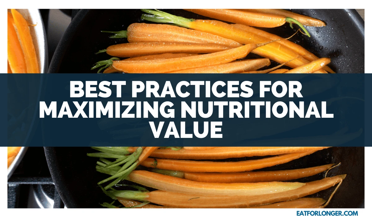 Best Practices for Maximizing Nutritional Value