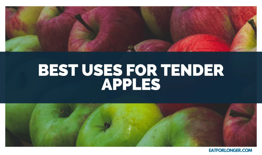 Best Uses for Tender Apples