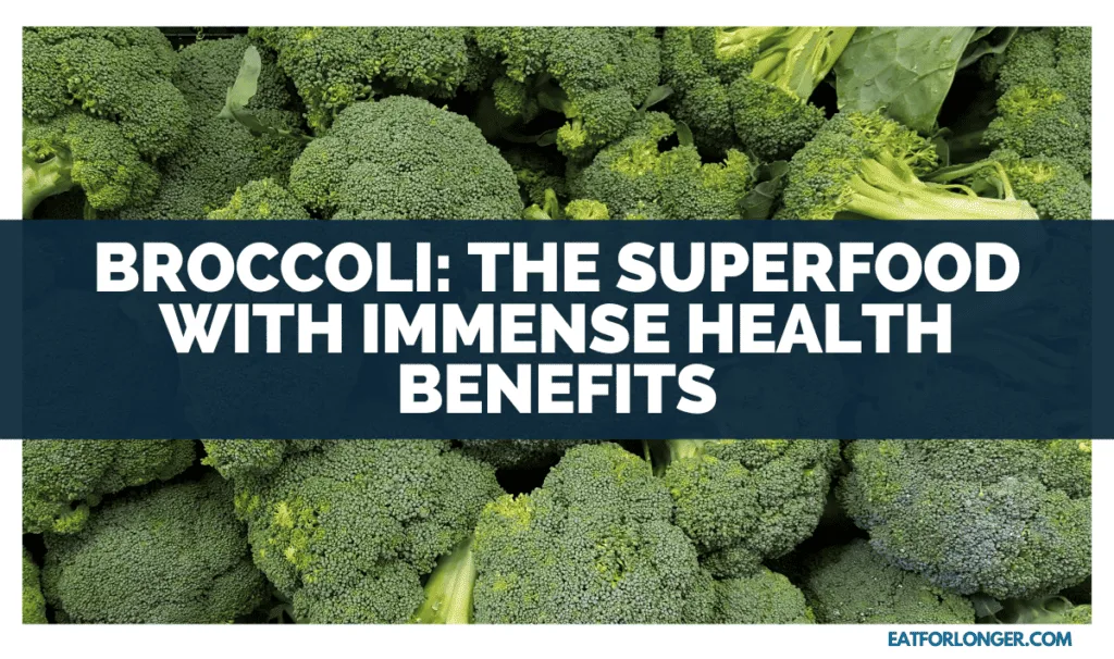 Broccoli_ The Superfood With Immense Health Benefits