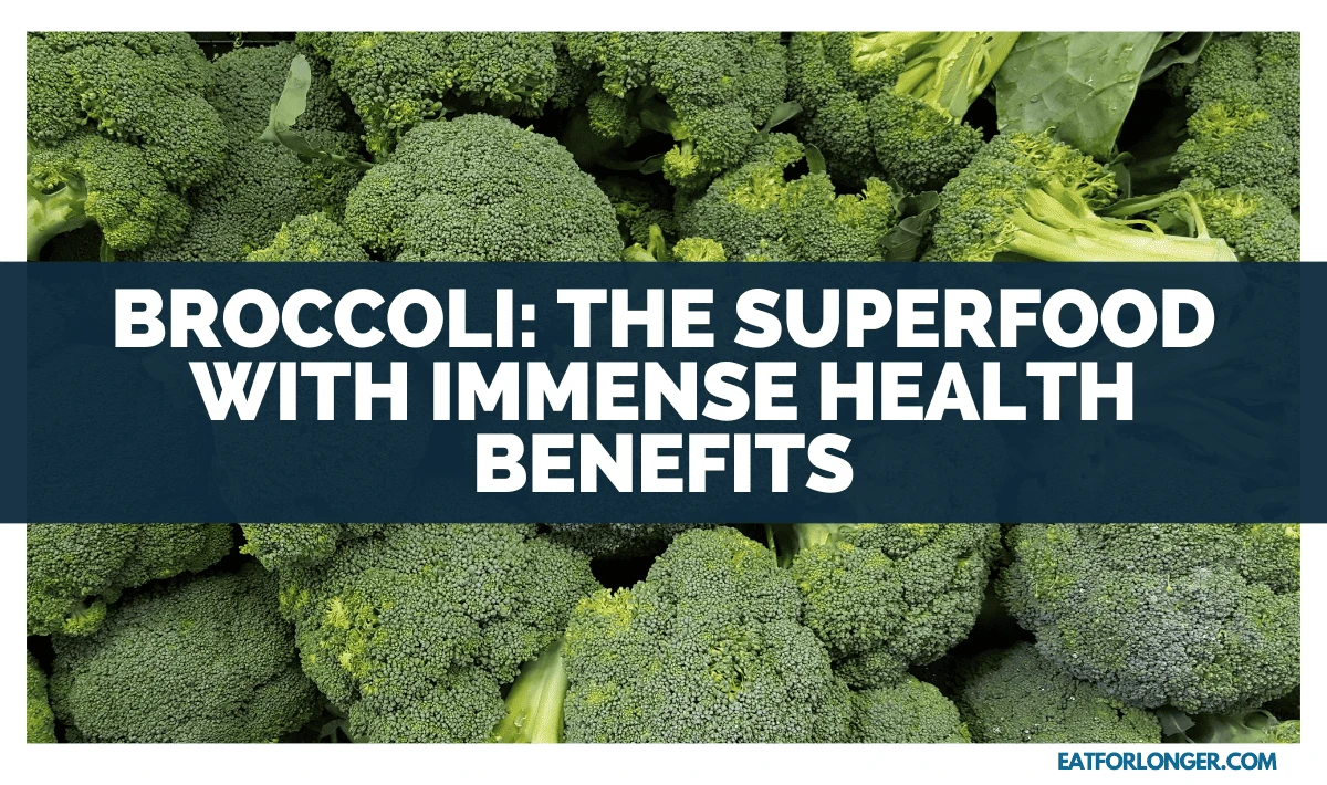 Broccoli_ The Superfood With Immense Health Benefits