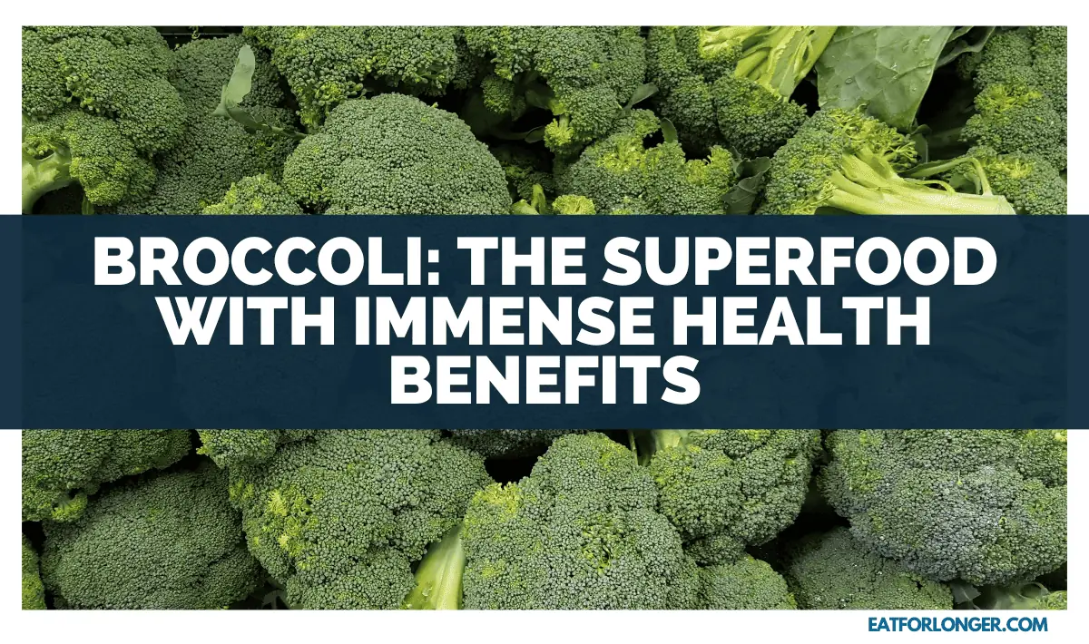 Broccoli_ The Superfood With Immense Health Benefits