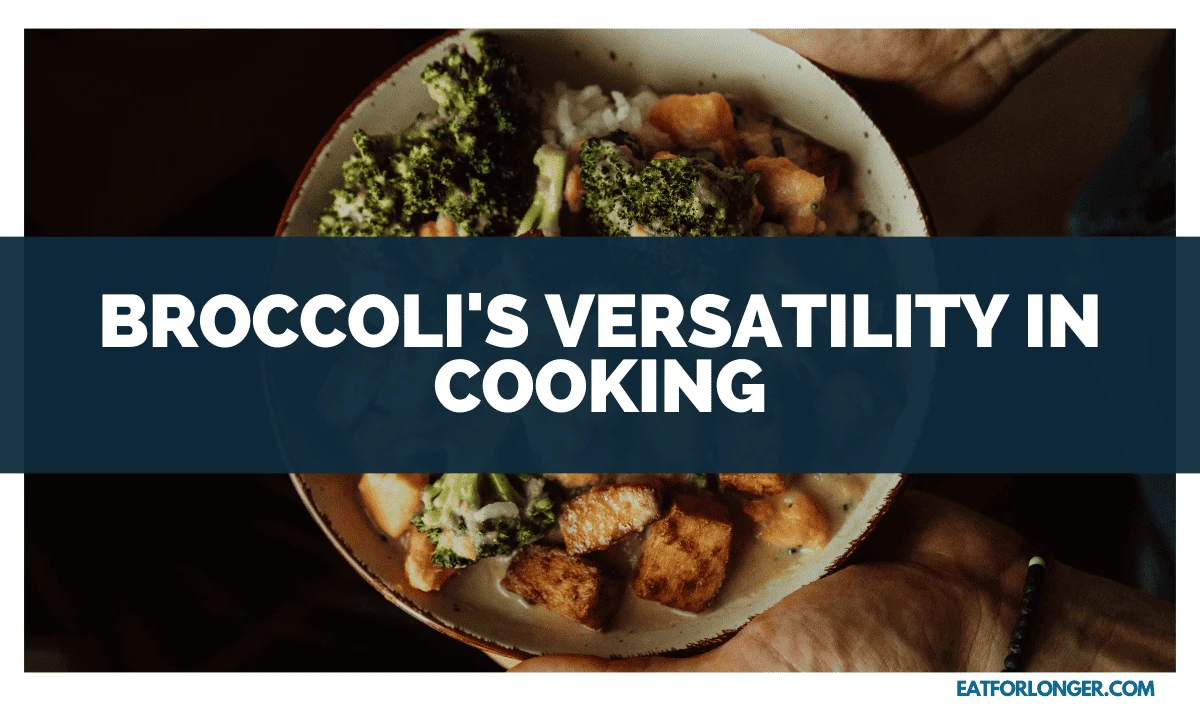 Broccoli's Versatility in Cooking